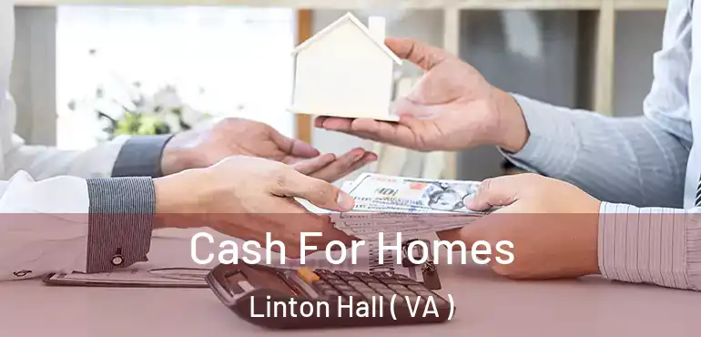  Cash For Homes Linton Hall ( VA )