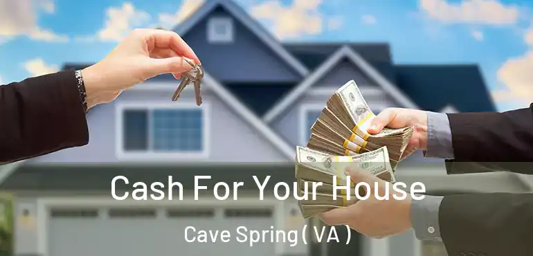  Cash For Your House Cave Spring ( VA )