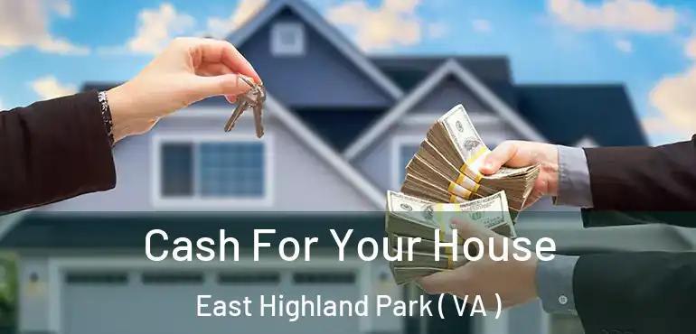  Cash For Your House East Highland Park ( VA )