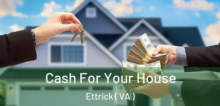  Cash For Your House Ettrick ( VA )