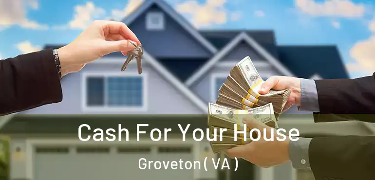  Cash For Your House Groveton ( VA )