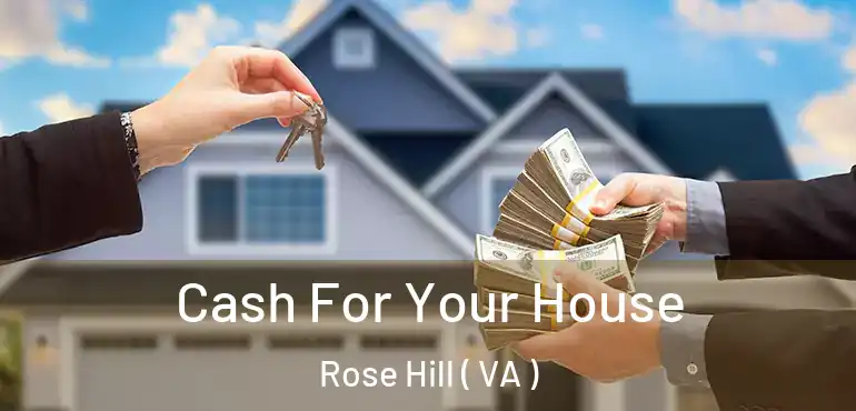 Cash For Your House Rose Hill ( VA )