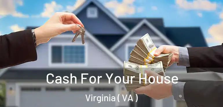  Cash For Your House Virginia ( VA )