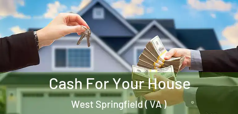  Cash For Your House West Springfield ( VA )