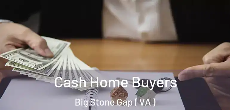  Cash Home Buyers Big Stone Gap ( VA )