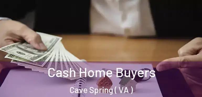  Cash Home Buyers Cave Spring ( VA )