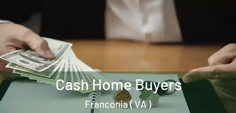  Cash Home Buyers Franconia ( VA )