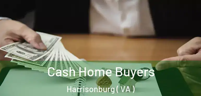  Cash Home Buyers Harrisonburg ( VA )