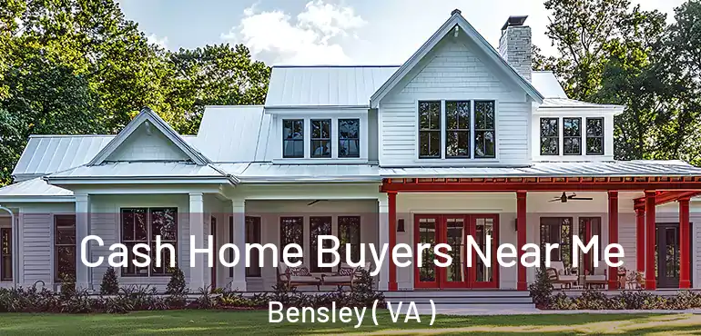  Cash Home Buyers Near Me Bensley ( VA )