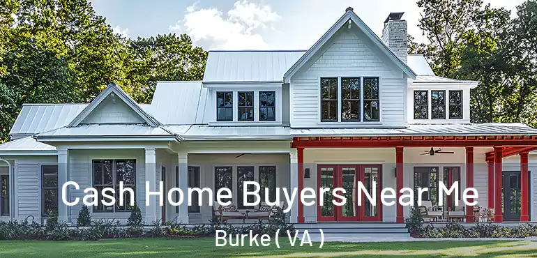  Cash Home Buyers Near Me Burke ( VA )