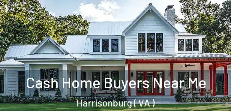  Cash Home Buyers Near Me Harrisonburg ( VA )