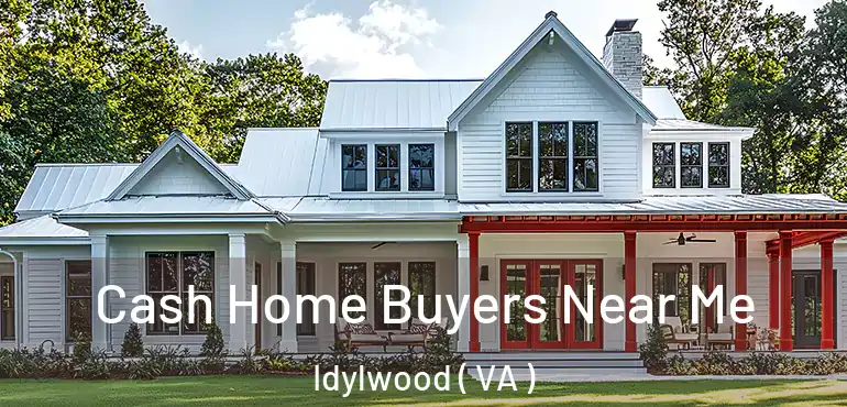 Cash Home Buyers Near Me Idylwood ( VA )