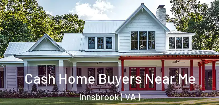  Cash Home Buyers Near Me Innsbrook ( VA )