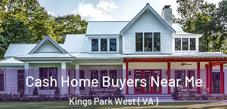  Cash Home Buyers Near Me Kings Park West ( VA )