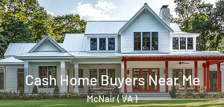 Cash Home Buyers Near Me McNair ( VA )