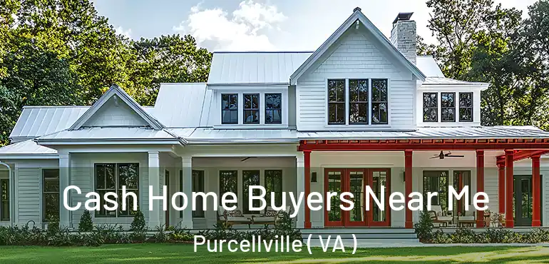 Cash Home Buyers Near Me Purcellville ( VA )