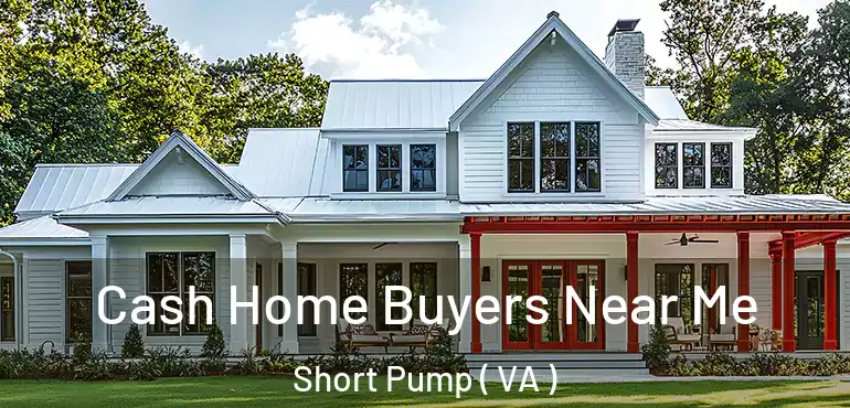  Cash Home Buyers Near Me Short Pump ( VA )