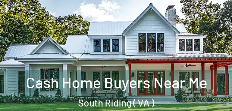  Cash Home Buyers Near Me South Riding ( VA )