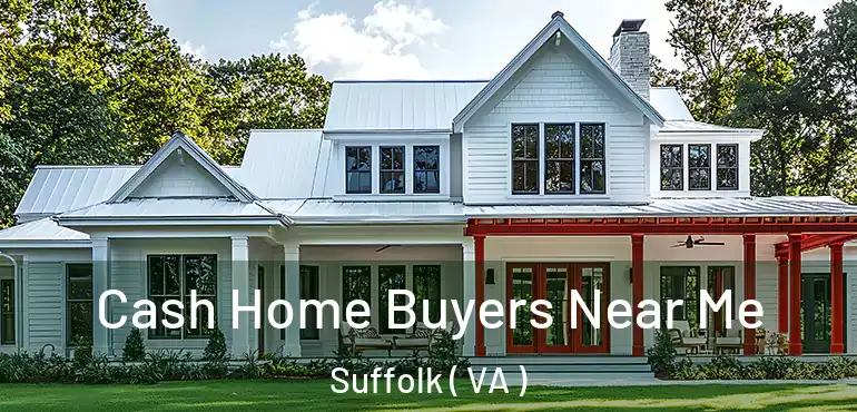  Cash Home Buyers Near Me Suffolk ( VA )