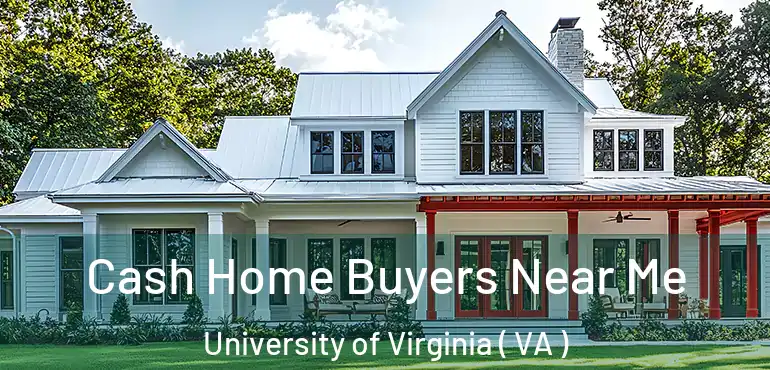 Cash Home Buyers Near Me University of Virginia ( VA )
