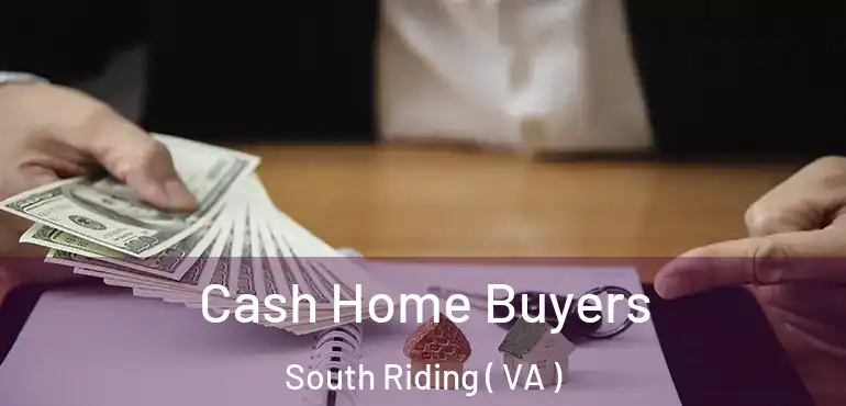  Cash Home Buyers South Riding ( VA )