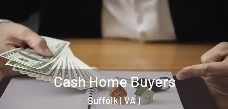  Cash Home Buyers Suffolk ( VA )