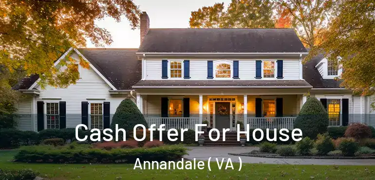  Cash Offer For House Annandale ( VA )
