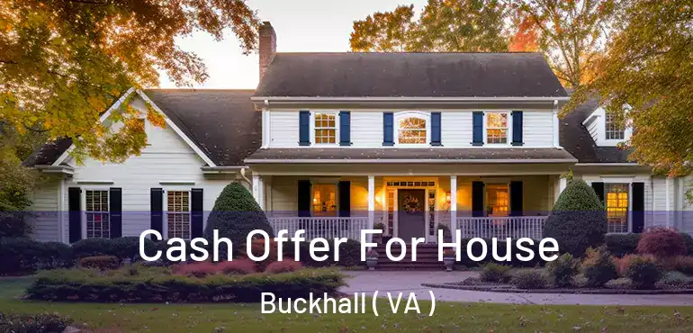  Cash Offer For House Buckhall ( VA )