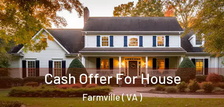  Cash Offer For House Farmville ( VA )
