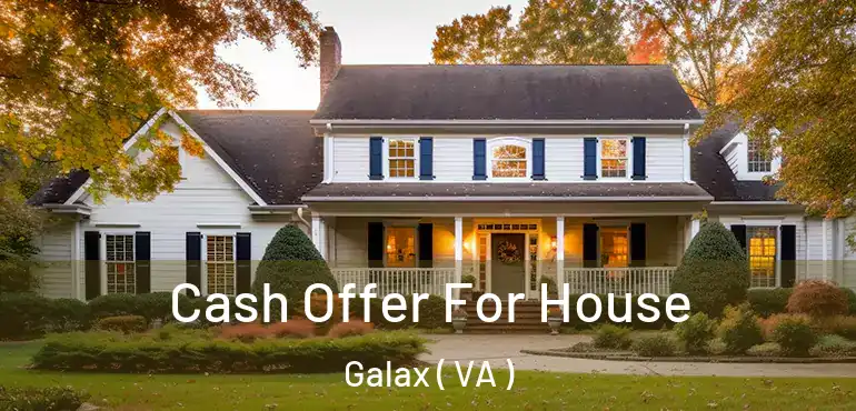  Cash Offer For House Galax ( VA )