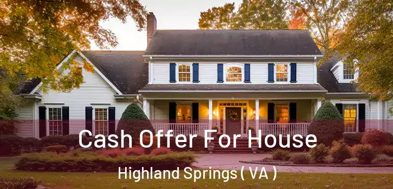  Cash Offer For House Highland Springs ( VA )