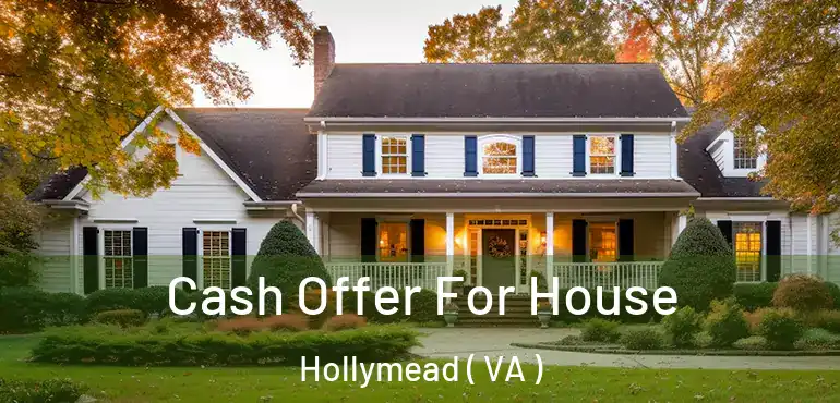  Cash Offer For House Hollymead ( VA )
