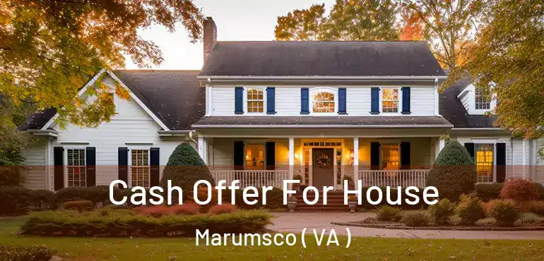  Cash Offer For House Marumsco ( VA )