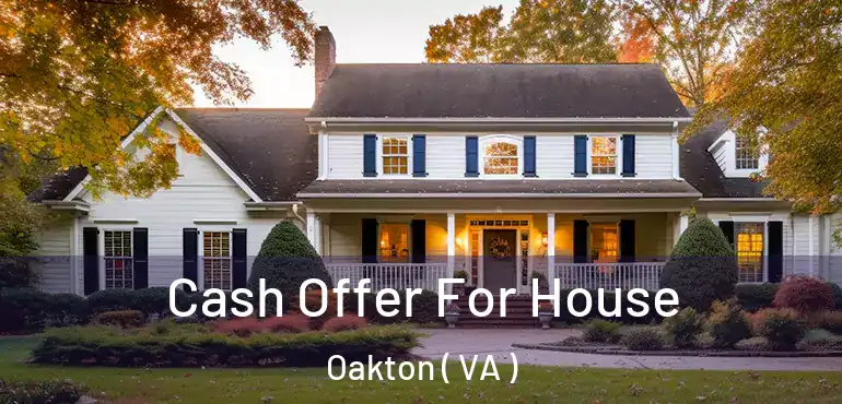  Cash Offer For House Oakton ( VA )