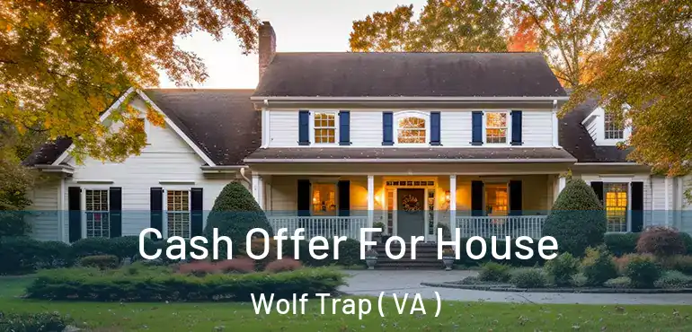 Cash Offer For House Wolf Trap ( VA )