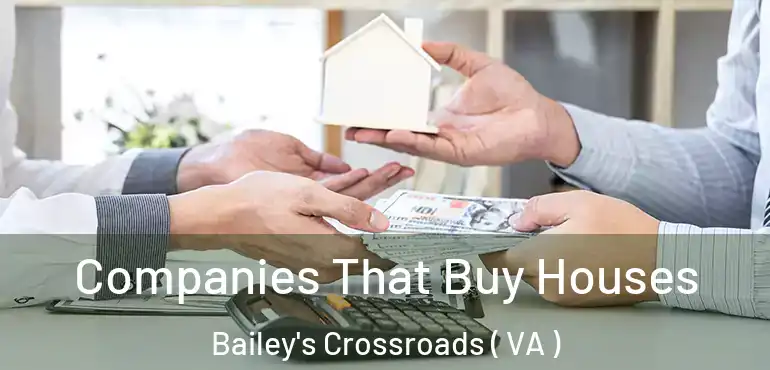  Companies That Buy Houses Bailey's Crossroads ( VA )