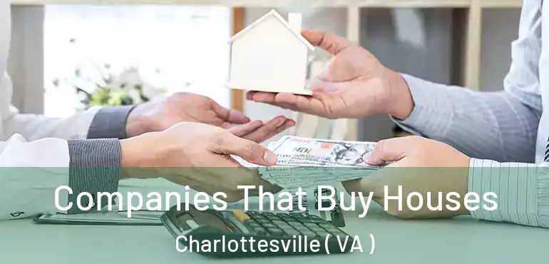  Companies That Buy Houses Charlottesville ( VA )