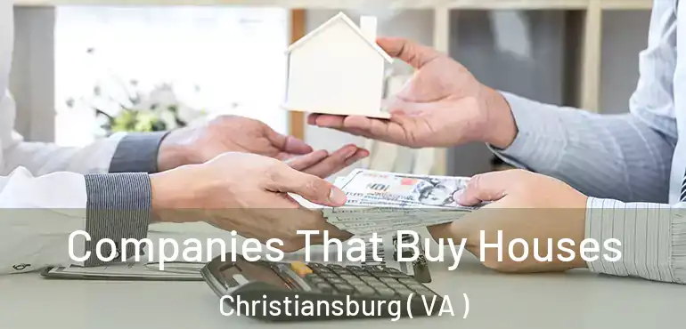  Companies That Buy Houses Christiansburg ( VA )