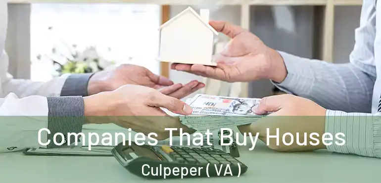  Companies That Buy Houses Culpeper ( VA )
