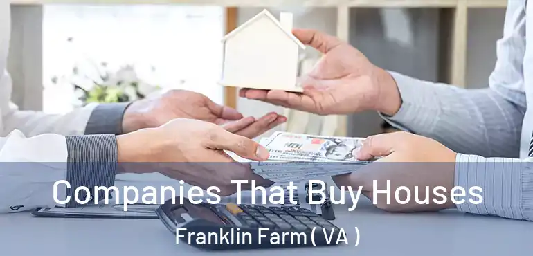  Companies That Buy Houses Franklin Farm ( VA )