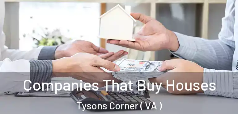  Companies That Buy Houses Tysons Corner ( VA )