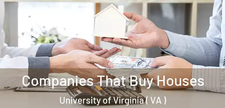  Companies That Buy Houses University of Virginia ( VA )