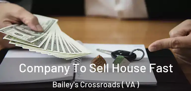  Company To Sell House Fast Bailey's Crossroads ( VA )