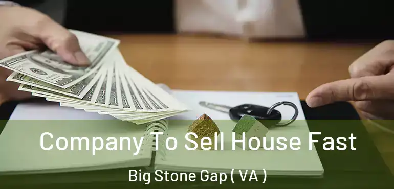  Company To Sell House Fast Big Stone Gap ( VA )