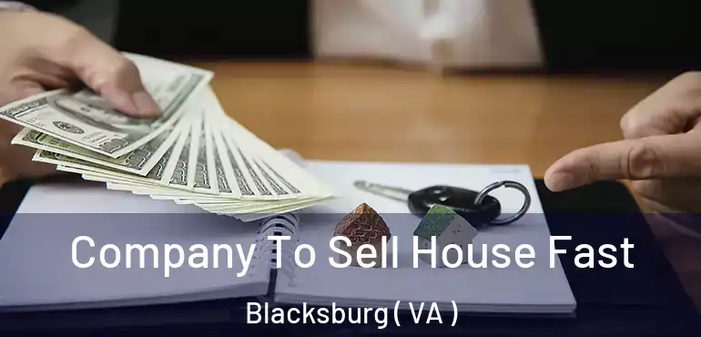  Company To Sell House Fast Blacksburg ( VA )