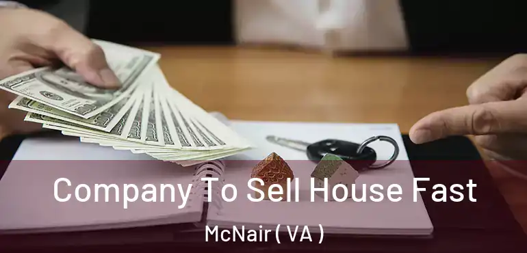  Company To Sell House Fast McNair ( VA )