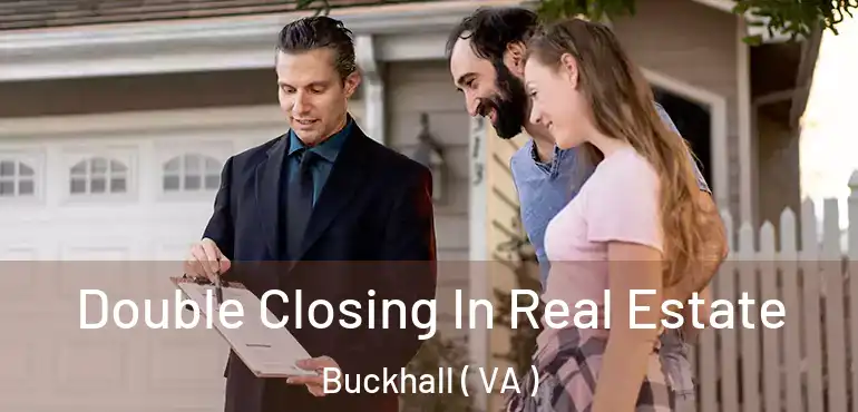  Double Closing In Real Estate Buckhall ( VA )