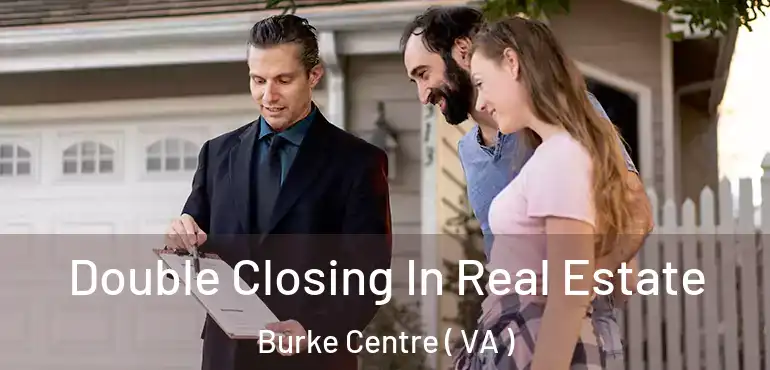  Double Closing In Real Estate Burke Centre ( VA )