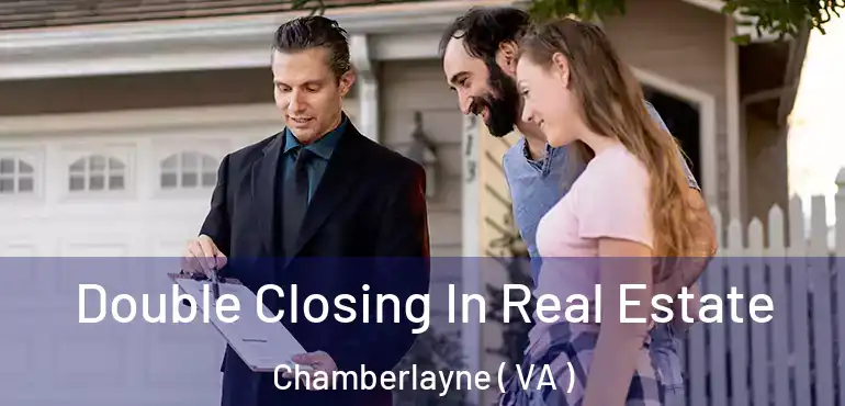  Double Closing In Real Estate Chamberlayne ( VA )