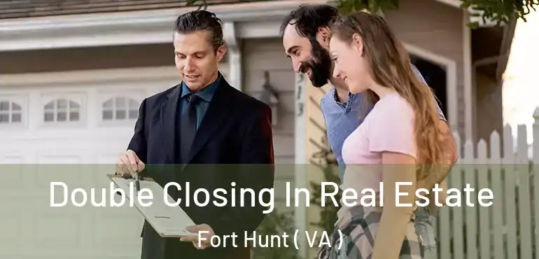  Double Closing In Real Estate Fort Hunt ( VA )
